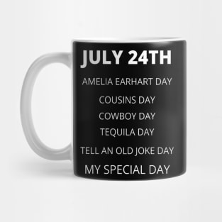 July 24th birthday, special day and the other holidays of the day. Mug